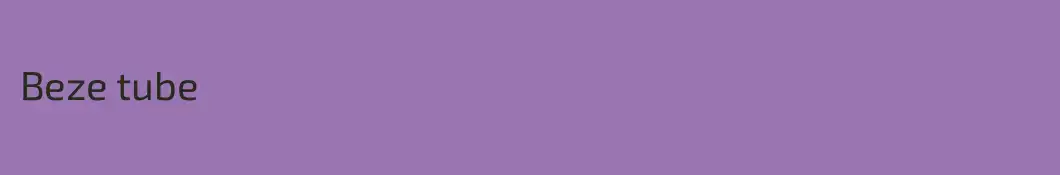 Beze tube